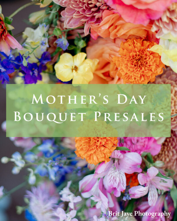 Mother’s Day Bouquet Presales Mother’s Day Bouquet Presales